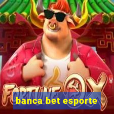 banca bet esporte